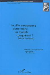  COQUERY-VIDROVITCH Catherine, GOERG Odile, (sous la direction de) - La ville européenne outre-mers, un modèle conquérant (15e-20e siècles)