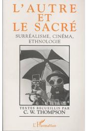  THOMPSON C. W., (textes recueillis par) - L'autre et le sacré: surréalisme, cinéma, ethnologie