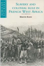 KLEIN Martin A. - Slavery and Colonial Rule in French West Africa: Senegal,Guinea and Mali