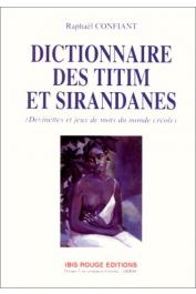  CONFIANT Raphael - Dictionnaire des titim et sirandanes: devinettes et jeux de mots du monde créole