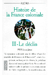  COQUERY-VIDROVITCH Catherine, AGERON Charles-Robert - Histoire de la France coloniale: 1931 à nos jours. Tome 3: le déclin