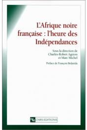  AGERON Charles-Robert, MICHEL Marc, (sous la direction de) - Afrique noire française: l'heure des indépendances