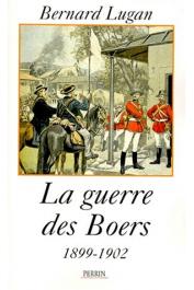  LUGAN Bernard - La guerre des Boers: 1899-1901