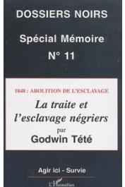  Dossiers Noirs - 11, TETE ADJAGOLO Tetevi Godwin - Spécial mémoire: 1848 : abolition de l'esclavage. La traite et l'esclavage négriers