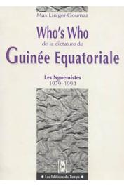  LINIGER-GOUMAZ Max - Who's Who de la dictature de Guinée Equatoriale: les Nguemistes (1979-1993)