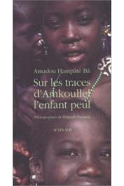  BA Amadou Hampate, DUPUICH Philippe, MAGNIER Bernard - Sur les traces d'Amkoullel, l'enfant peul