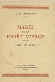 BOULNOIS Jean, BOULNOIS L. - Magie de la forêt vierge: Côte d'Ivoire