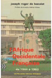  BENOIST Joseph-Roger de - L'Afrique occidentale française de la Conférence de Brazzaville (1944) à l'Indépendance (1960)