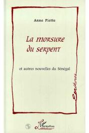  PIETTE Anne - La morsure du serpent: et autres nouvelles du Sénégal