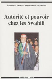  LE GUENNEC-COPPENS Françoise, PARKIN David, (éditeurs) - Autorité et pouvoir chez les Swahili 