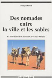  PIGUET François - Des nomades entre la ville et les sables. La sédentarisation dans la Corne de l'Afrique