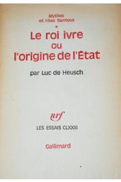  DE HEUSCH Luc - Mythes et rites bantous. 1. Le roi ivre ou l'Origine de l'Etat