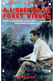  SCHWEITZER Albert - A l'orée de la forêt vierge: récits et réflexions d'un médecin en Afrique équatoriale française