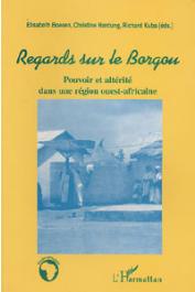  BOESEN Elisabeth, HARDUNG Christine, KUBA Richard, (éditeurs) - Regards sur le Borgou. Pouvoir et alterité dans une région ouest-africaine