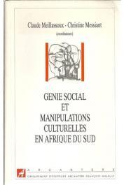 MEILLASSOUX Claude, MESSIANT Christine, (éditeurs) - Génie social et manipulations culturelles en Afrique du Sud