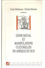 MEILLASSOUX Claude, MESSIANT Christine, (éditeurs) - Génie social et manipulations culturelles en Afrique du Sud