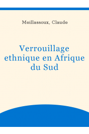  MEILLASSOUX Claude, (sous la direction de) - Verrouillage ethnique en Afrique du Sud: étude préparée par la Division des droits de l'homme et de la paix de l'Unesco