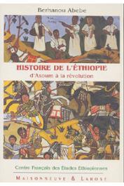  ABEBE Berhanou - Histoire de l'Ethiopie d'Axoum à la Révolution (1er siècle avant J.C. - 1974)