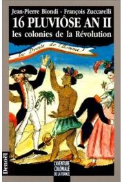  BIONDI Jean-Pierre, ZUCCARELLI François - 16 pluviôse an II: les colonies de la Révolution