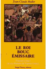  MULLER Jean-Claude - Le roi bouc-émissaire: pouvoir et rituel chez les Rukuba du Nigeria central