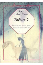  SONY LABOU TANSI - Théâtre II : Une vie en arbres et chars…bonds / Une chouette petite vie bien osée