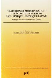  AUROI Claude, MAURER Jean-Luc, (sous la direction de) - Tradition et modernisation des économies rurales: Asie, Afrique, Amérique latine, mélanges en l'honneur de Gilbert Etienne