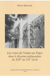 MEUNIER Olivier - Les voies de l'islam au Niger dans le Katsina indépendant du XIXe siècle au XXe siècle