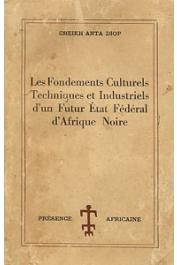  DIOP Cheikh Anta - Les fondements culturels, techniques et industriels d'un futur Etat fédéral d'Afrique noire