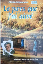  ALEXANDER Moira, DUFOUR Andrée - Le pays que j'ai aimé
