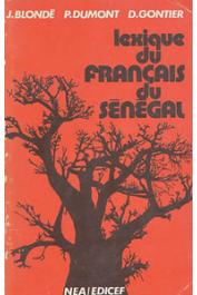  BLONDE Jacques, DUMONT Pierre, GONTIER Dominique -  Lexique du français du Sénégal