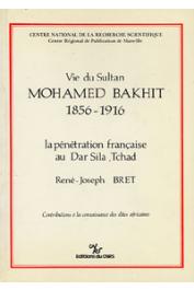  BRET René-Joseph - Vie du sultan Mohamed Bakhit. 1856-1916: la pénétration française au Dar Sila