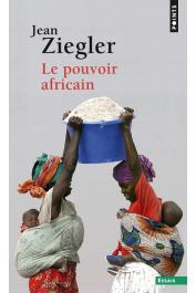  ZIEGLER Jean - Le pouvoir africain (édition 2016)