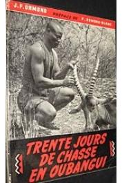  ORMOND Jacques-François - Trente jours de chasse en Oubangui (avec sa jaquette)