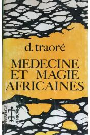  TRAORE Dominique - Médecine et magie africaines ou comment le noir se soigne-t-il ?