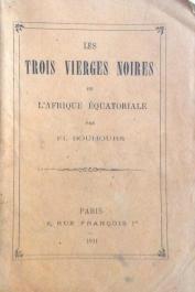  BOUHOURS Florent - Les trois vierges noires de l'Afrique équatoriale