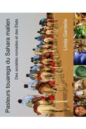  GARDELLE Linda - Pasteurs touaregs dans le Sahara malien. Des sociétés nomades et des Etats