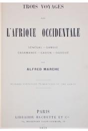  MARCHE Alfred - Trois voyages dans l'Afrique Occidentale. Sénégal - Gambie - casamance - Gabon - Ogooué (première édiotion 1879)