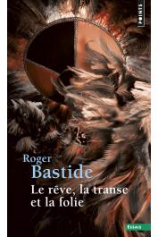  BASTIDE Roger - Le rêve, la transe et la folie (dernière édition)