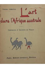  CHRISTOL Frédéric - L'art dans l'Afrique australe. Impressions et souvenirs de mission