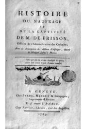  BRISSON Monsieur de - Histoire du naufrage et de la captivité de Mr. de Brisson, officier de l'Administration des Colonies, Avec la description des déserts d'Afrique depuis le Sénégal jusqu'à Maroc