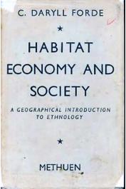  FORDE Daryll - Habitat, Economy and Society : A Geographical Introduction to Ethnology (édition 1934)