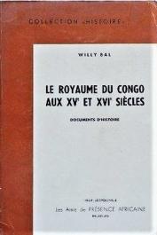 BAL Willy (documents choisis et édités par) - Le royaume du Congo aux XV et XVIème siècle