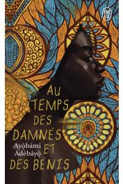  AYOBAMI ADEBAYO - Au temps des damnés et des bénis