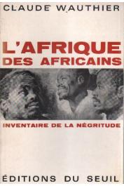  WAUTHIER Claude - L'Afrique des Africains. Inventaire de la négritude (ed. 1964)