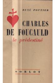  POTTIER René - Charles de Foucauld le prédestiné (Sorlot)