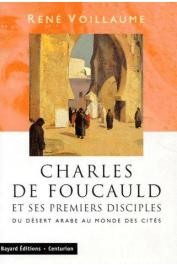  VOILLAUME René - Charles de Foucauld et ses premiers disciples: Du désert arabe au monde des cités