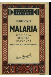 VALLY Georges - Malaria. Récit de la brousse malgache (Editions Jean Renard - 1944