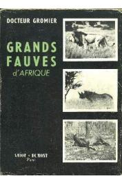 GROMIER Emile, (docteur) - Grands fauves d'Afrique (Tome I)
