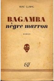  CLARAC René - Bagamba nègre marron. Roman