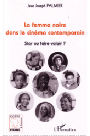  PALMIER Jean-Joseph - La femme noire dans le cinéma contemporain. Star ou faire-valoir ?